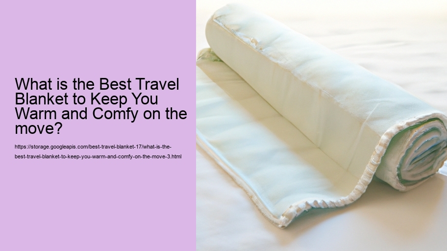 What is the Best Travel Blanket to Keep You Warm and Comfy on the move?