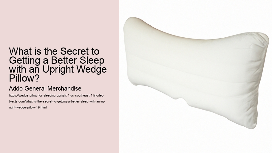 What is the Secret to Getting a Better Sleep with an Upright Wedge Pillow?