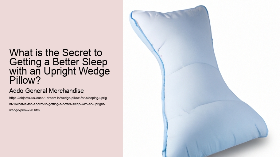 What is the Secret to Getting a Better Sleep with an Upright Wedge Pillow?