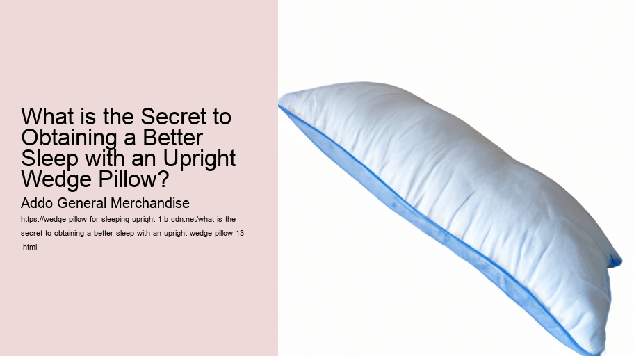 What is the Secret to Obtaining a Better Sleep with an Upright Wedge Pillow?