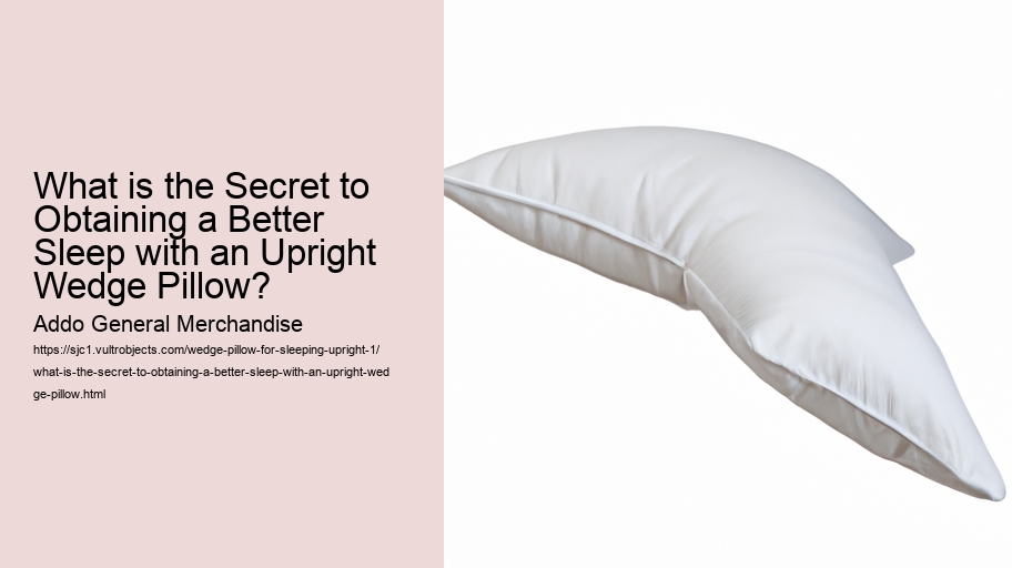 What is the Secret to Obtaining a Better Sleep with an Upright Wedge Pillow?