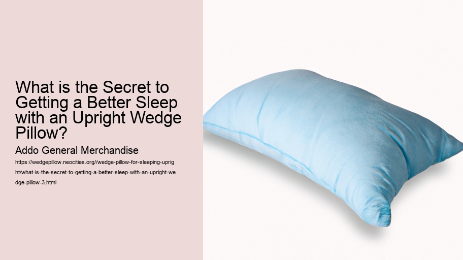 What is the Secret to Getting a Better Sleep with an Upright Wedge Pillow?