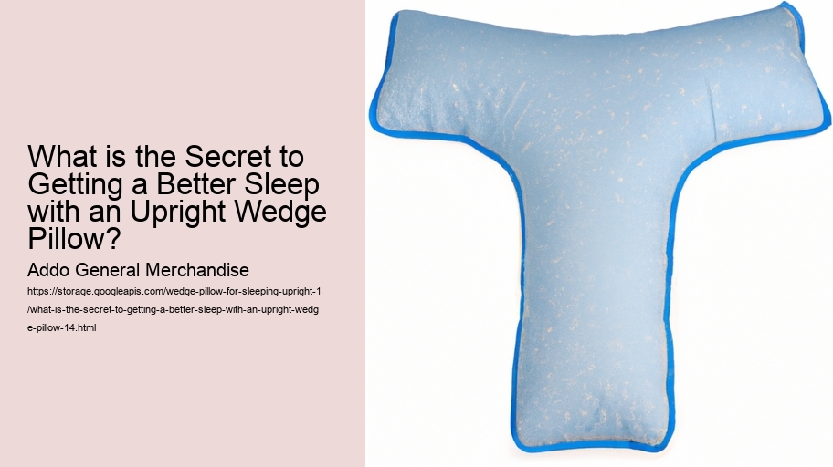 What is the Secret to Getting a Better Sleep with an Upright Wedge Pillow?