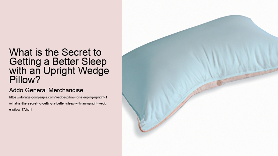 What is the Secret to Getting a Better Sleep with an Upright Wedge Pillow?