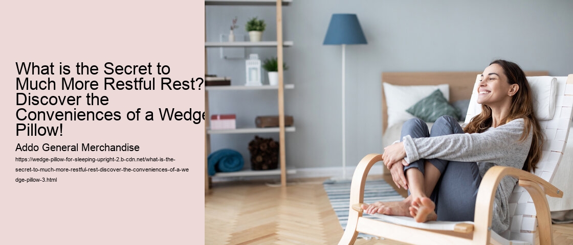 What is the Secret to Much More Restful Rest? Discover the Conveniences of a Wedge Pillow!