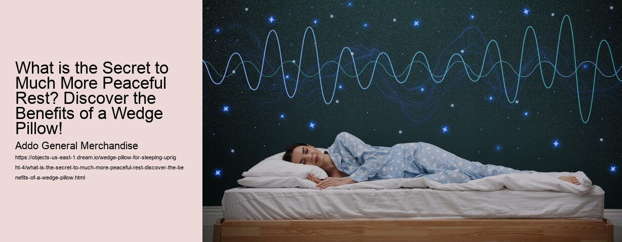What is the Secret to Much More Peaceful Rest? Discover the Benefits of a Wedge Pillow!