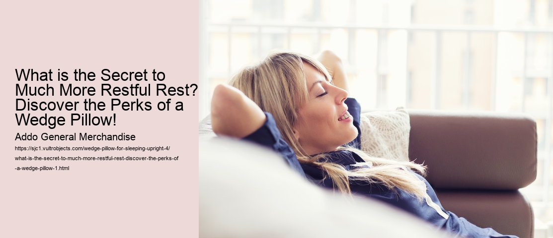What is the Secret to Much More Restful Rest? Discover the Perks of a Wedge Pillow!
