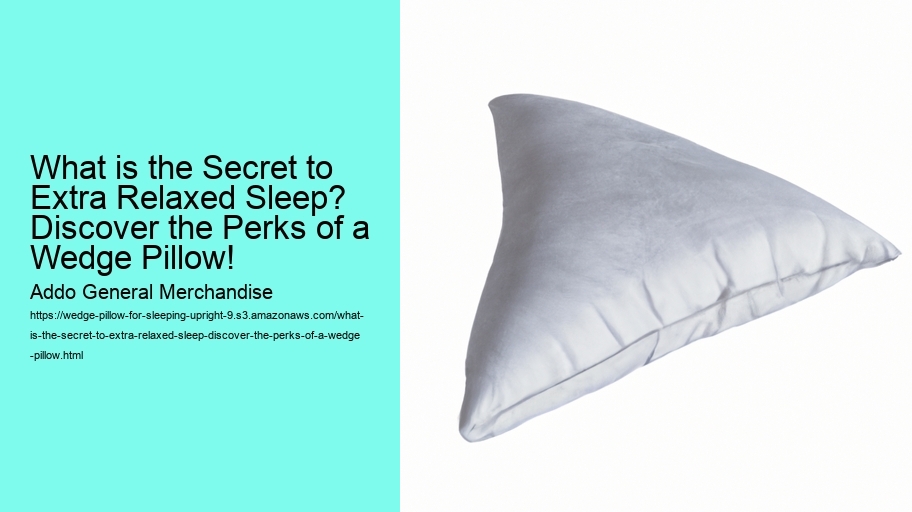 What is the Secret to Extra Relaxed Sleep? Discover the Perks of a Wedge Pillow!