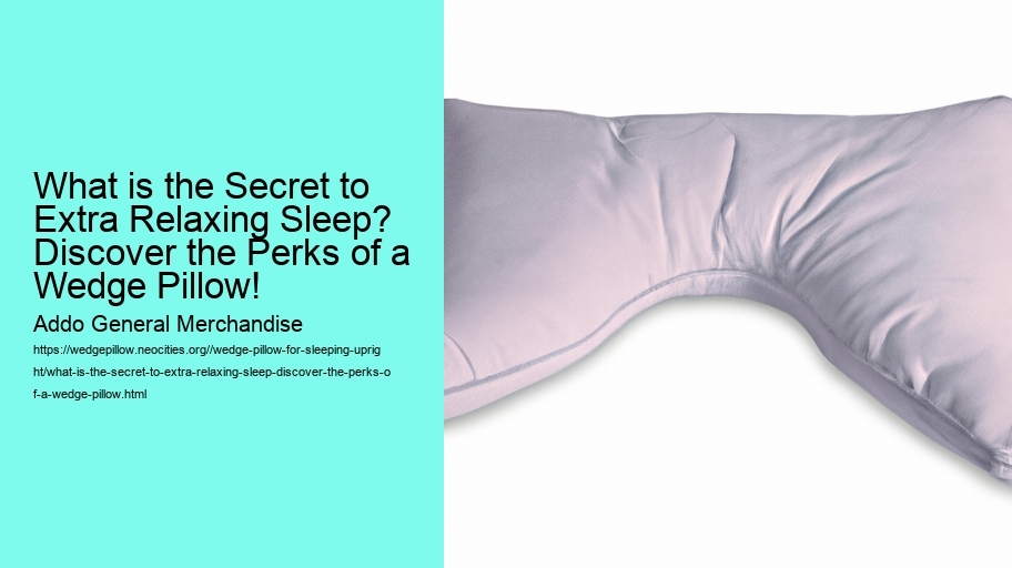 What is the Secret to Extra Relaxing Sleep? Discover the Perks of a Wedge Pillow!