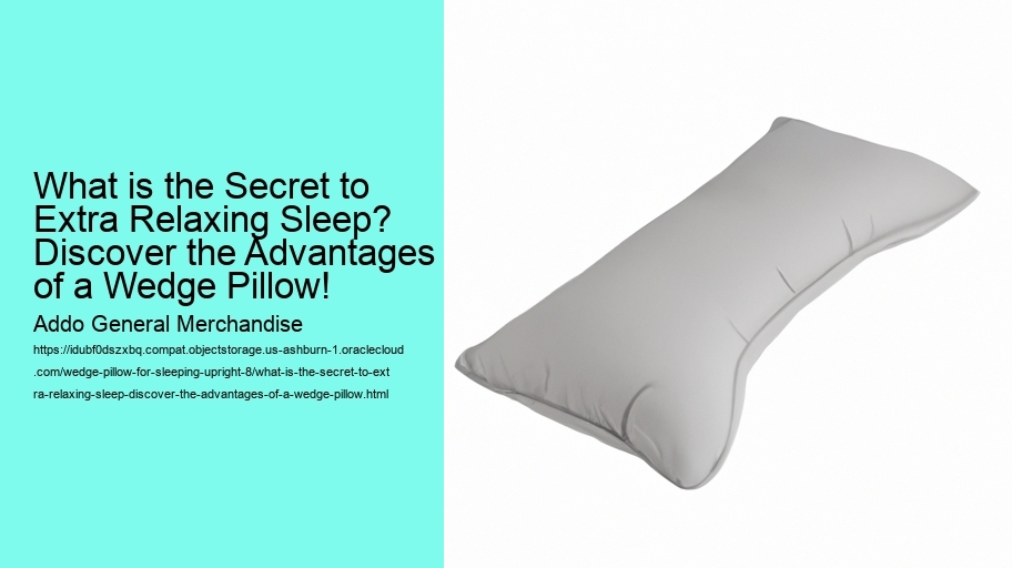 What is the Secret to Extra Relaxing Sleep? Discover the Advantages of a Wedge Pillow!