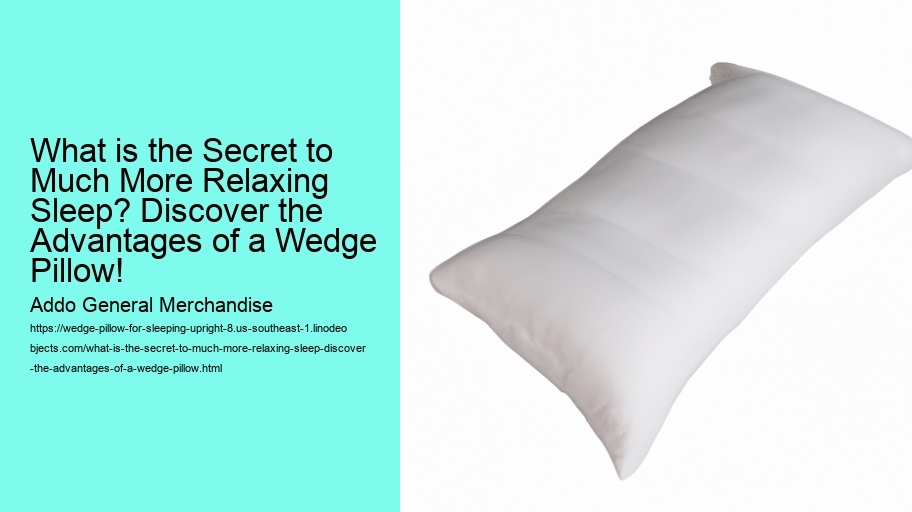 What is the Secret to Much More Relaxing Sleep? Discover the Advantages of a Wedge Pillow!