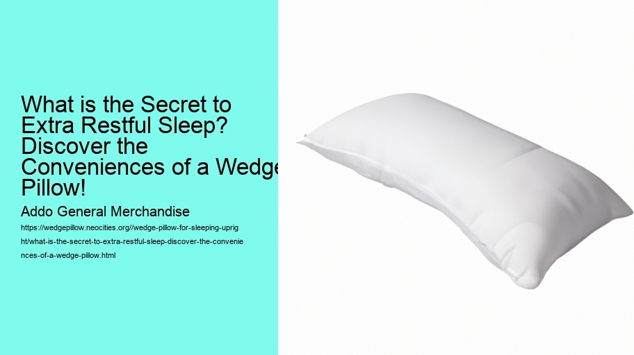 What is the Secret to Extra Restful Sleep? Discover the Conveniences of a Wedge Pillow!