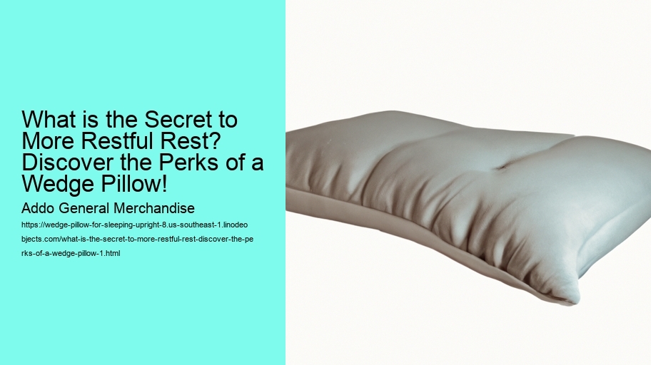 What is the Secret to More Restful Rest? Discover the Perks of a Wedge Pillow!