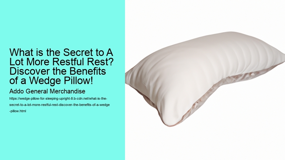 What is the Secret to A Lot More Restful Rest? Discover the Benefits of a Wedge Pillow!