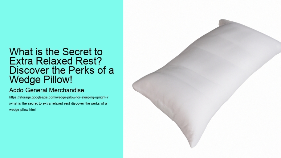 What is the Secret to Extra Relaxed Rest? Discover the Perks of a Wedge Pillow!