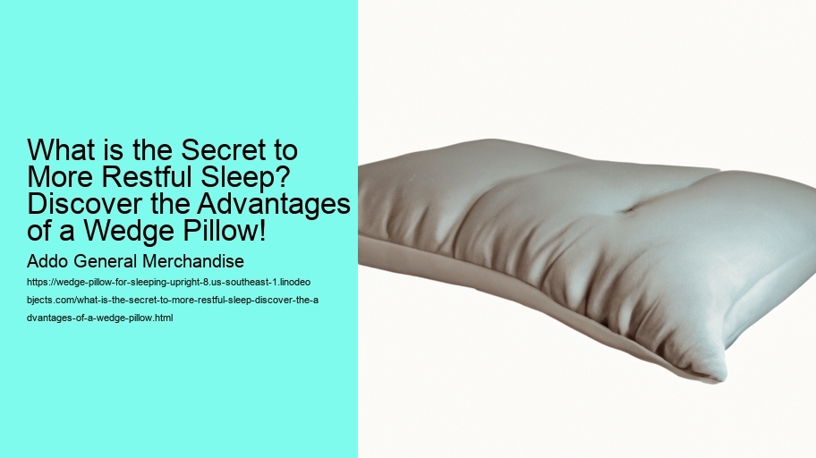 What is the Secret to More Restful Sleep? Discover the Advantages of a Wedge Pillow!