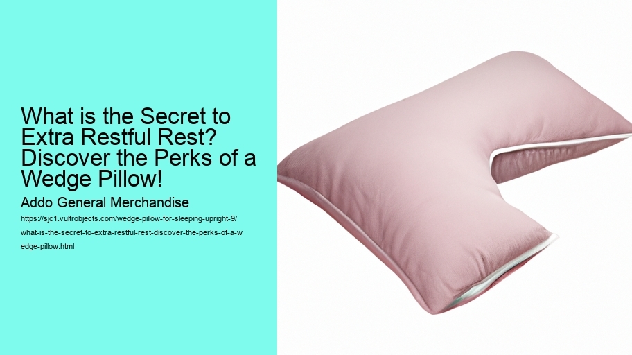 What is the Secret to Extra Restful Rest? Discover the Perks of a Wedge Pillow!