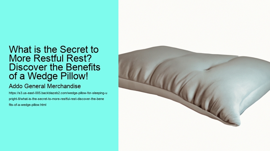 What is the Secret to More Restful Rest? Discover the Benefits of a Wedge Pillow!