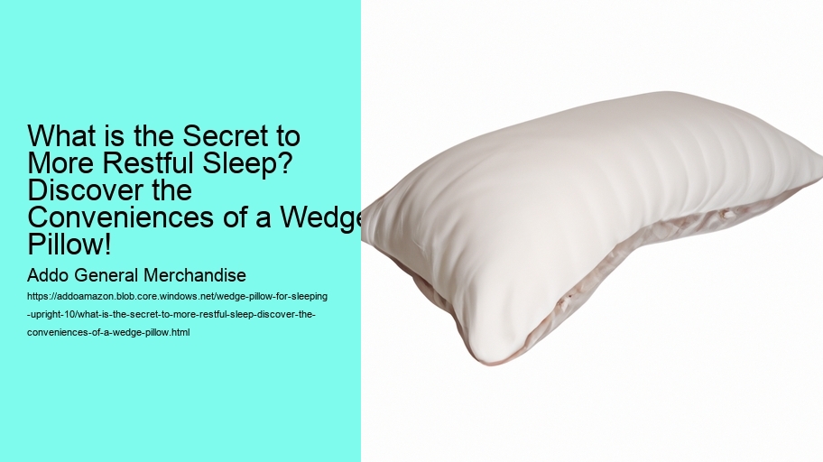 What is the Secret to More Restful Sleep? Discover the Conveniences of a Wedge Pillow!