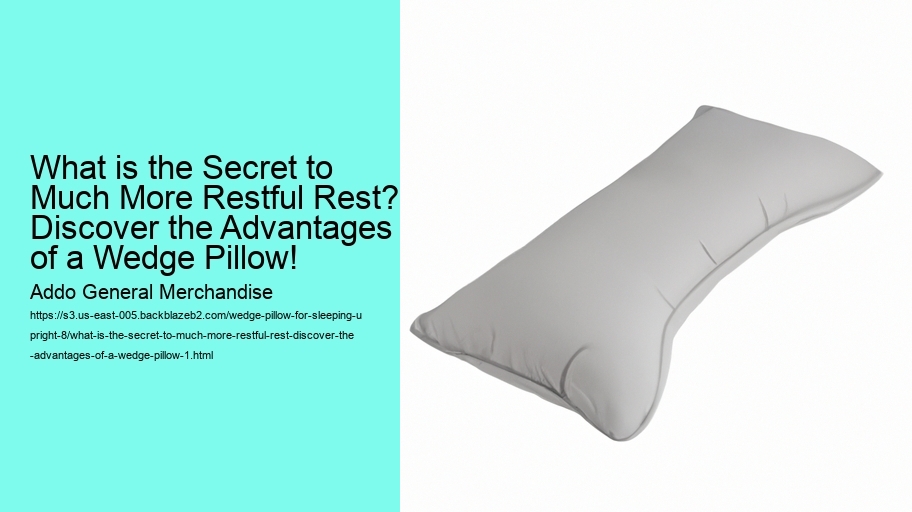 What is the Secret to Much More Restful Rest? Discover the Advantages of a Wedge Pillow!