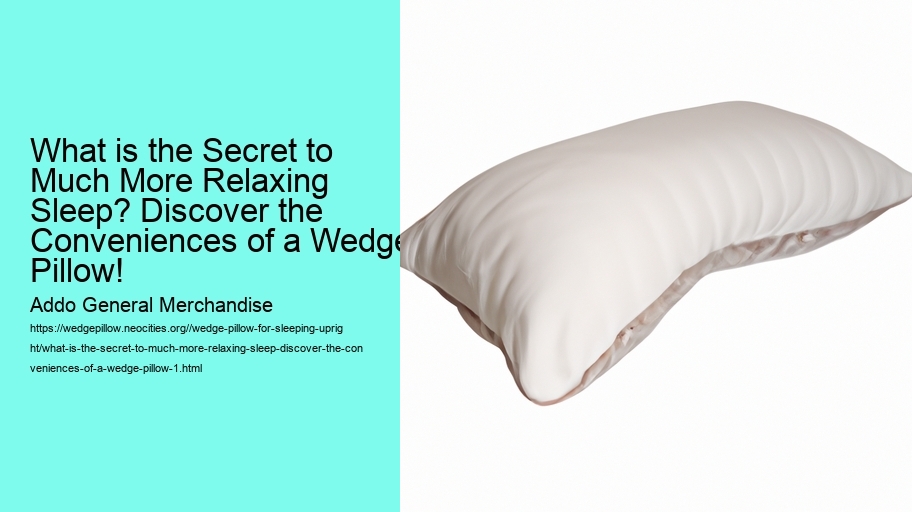 What is the Secret to Much More Relaxing Sleep? Discover the Conveniences of a Wedge Pillow!