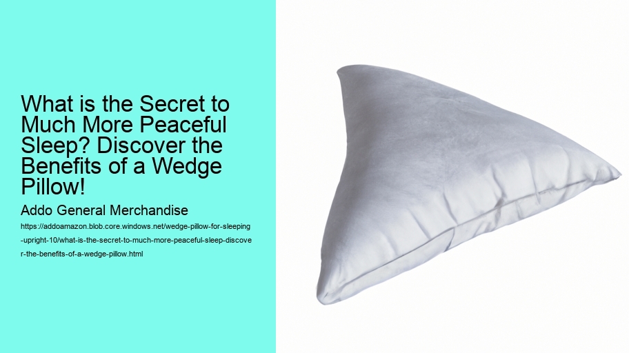 What is the Secret to Much More Peaceful Sleep? Discover the Benefits of a Wedge Pillow!