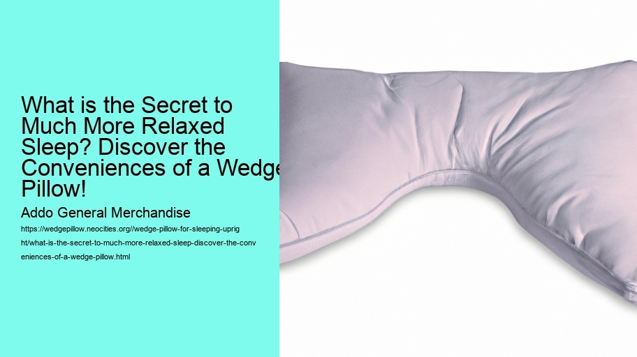 What is the Secret to Much More Relaxed Sleep? Discover the Conveniences of a Wedge Pillow!