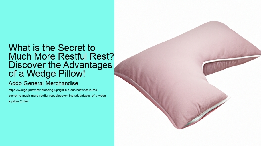 What is the Secret to Much More Restful Rest? Discover the Advantages of a Wedge Pillow!