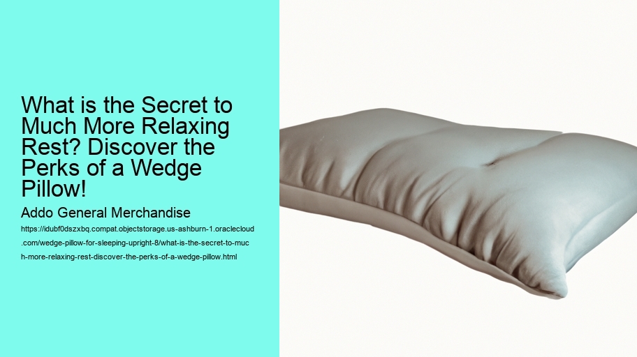 What is the Secret to Much More Relaxing Rest? Discover the Perks of a Wedge Pillow!