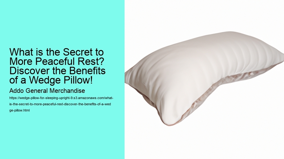 What is the Secret to More Peaceful Rest? Discover the Benefits of a Wedge Pillow!