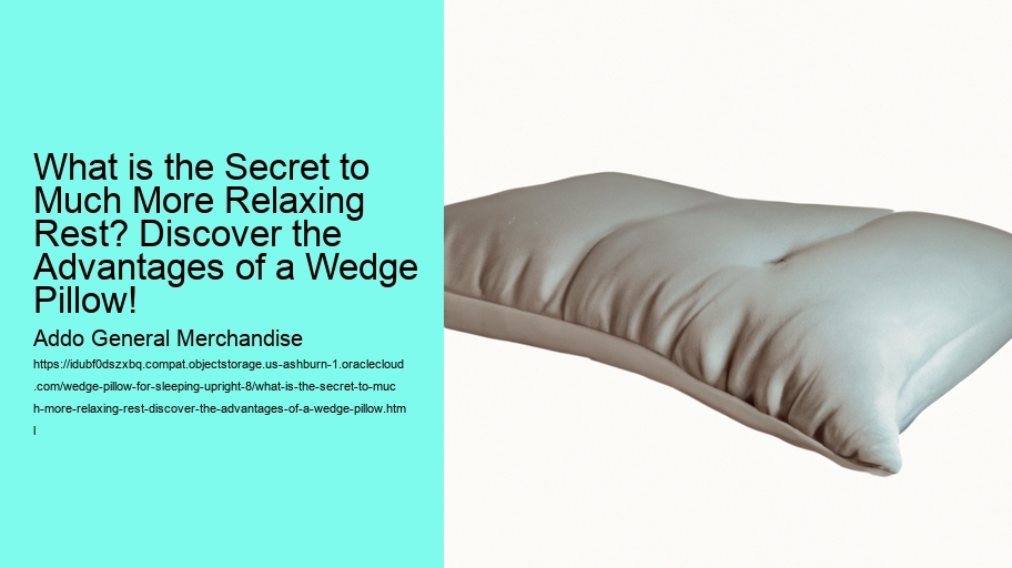 What is the Secret to Much More Relaxing Rest? Discover the Advantages of a Wedge Pillow!